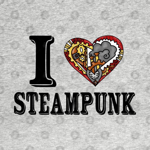 I Love Steampunk by Cactus Sands